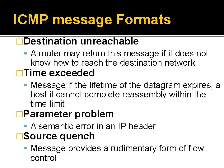 ICMP message Formats �Destination unreachable A router may return this message if it does