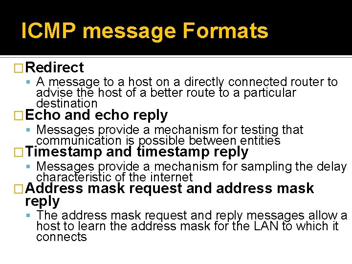 ICMP message Formats �Redirect A message to a host on a directly connected router
