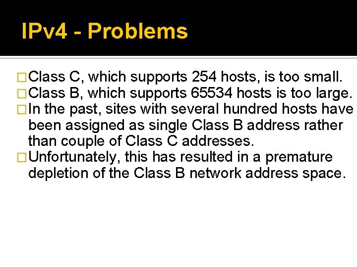 IPv 4 - Problems �Class �In the C, which supports 254 hosts, is too