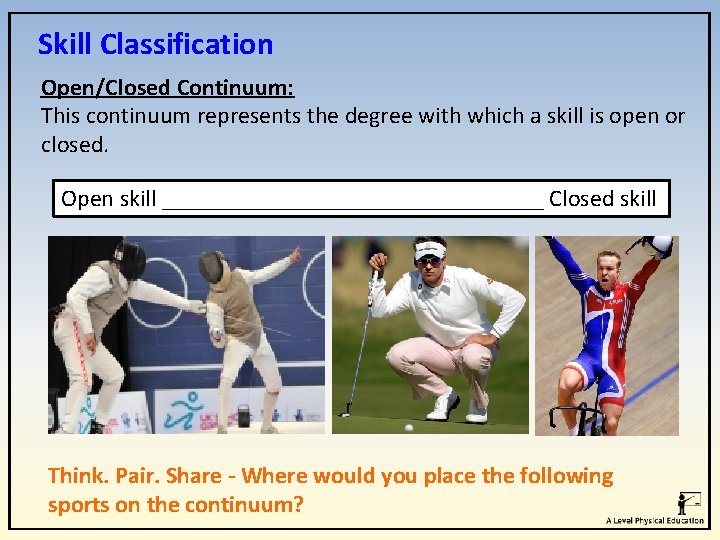 Skill Classification Open/Closed Continuum: This continuum represents the degree with which a skill is