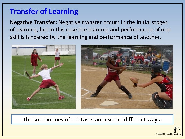 Transfer of Learning Negative Transfer: Negative transfer occurs in the initial stages of learning,