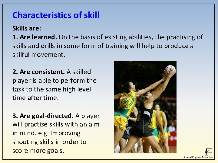 Characteristics of skill Skills are: 1. Are learned. On the basis of existing abilities,