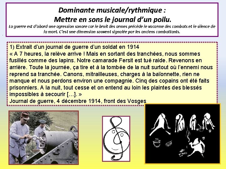 Dominante musicale/rythmique : Mettre en sons le journal d’un poilu. . La guerre est