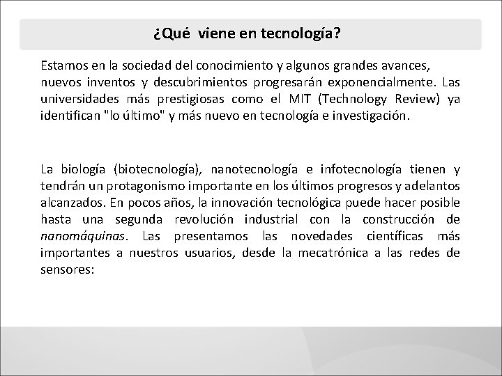 ¿Qué viene en tecnología? Estamos en la sociedad del conocimiento y algunos grandes avances,