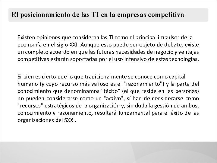 El posicionamiento de las TI en la empresas competitiva Existen opiniones que consideran las