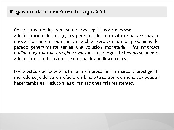 El gerente de informática del siglo XXI Con el aumento de las consecuencias negativas