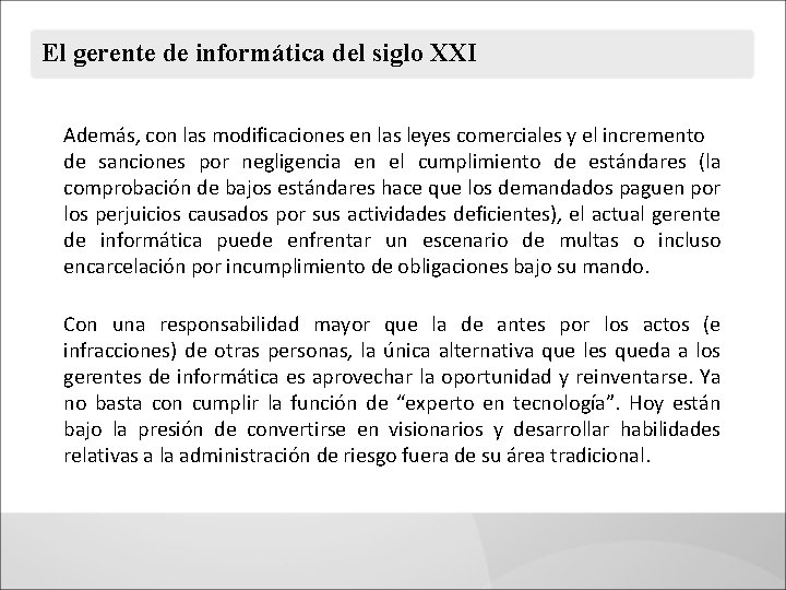 El gerente de informática del siglo XXI Además, con las modificaciones en las leyes