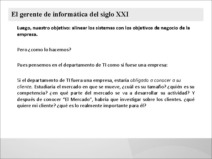 El gerente de informática del siglo XXI Luego, nuestro objetivo: alinear los sistemas con