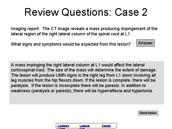 Review Questions: Case 2 Imaging report: The CT image reveals a mass producing impingement