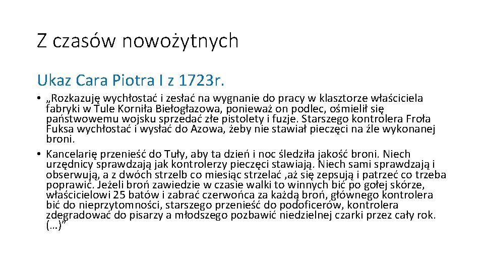 Z czasów nowożytnych Ukaz Cara Piotra I z 1723 r. • „Rozkazuję wychłostać i