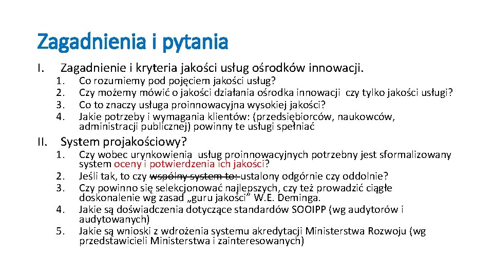 Zagadnienia i pytania I. Zagadnienie i kryteria jakości usług ośrodków innowacji. 1. 2. 3.