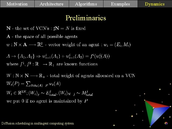 Motivation Architecture Algorithms Preliminaries Examples Conclusions Diffusion scheduling in multiagent computing system Dynamics Motivation Architecture Algorithms Preliminaries Examples Conclusions Diffusion scheduling in multiagent computing system Dynamics