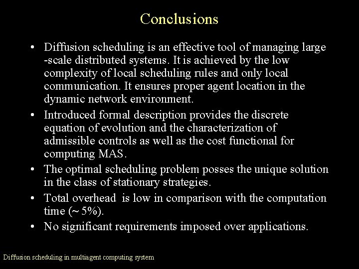 Conclusions • Diffusion scheduling is an effective tool of managing large -scale distributed systems. Conclusions • Diffusion scheduling is an effective tool of managing large -scale distributed systems.