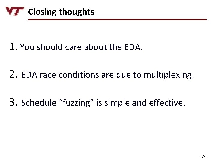 Closing thoughts 1. You should care about the EDA. 2. EDA race conditions are
