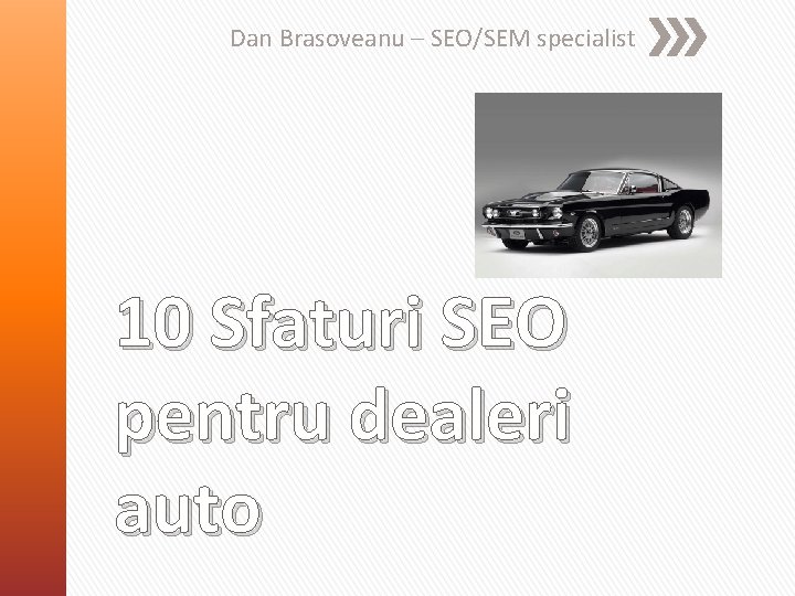 Dan Brasoveanu – SEO/SEM specialist 10 Sfaturi SEO pentru dealeri auto 