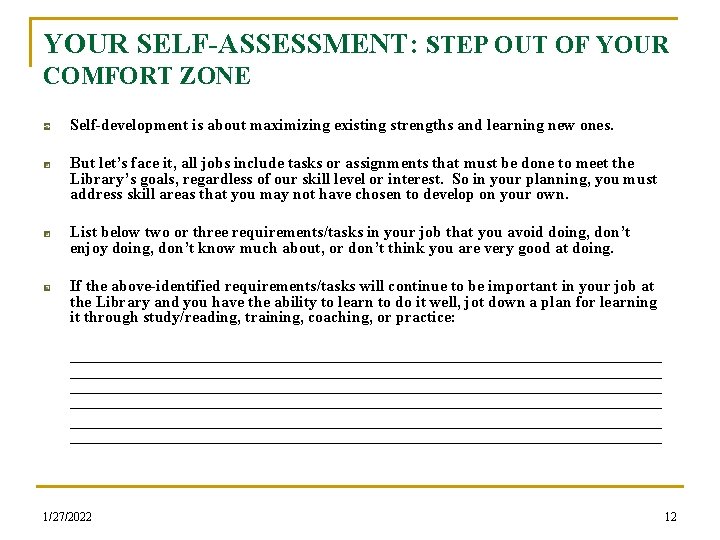 YOUR SELF-ASSESSMENT: STEP OUT OF YOUR COMFORT ZONE Self-development is about maximizing existing strengths