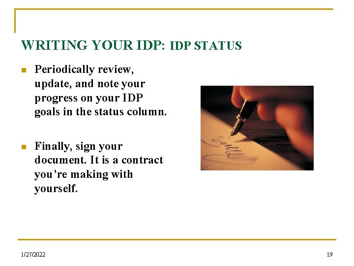 WRITING YOUR IDP: IDP STATUS n Periodically review, update, and note your progress on