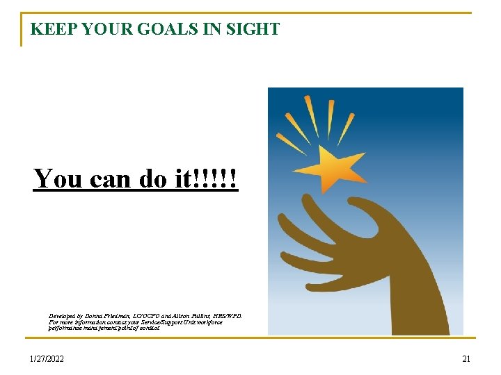 KEEP YOUR GOALS IN SIGHT You can do it!!!!! Developed by Donna Friedman, LC/OCFO