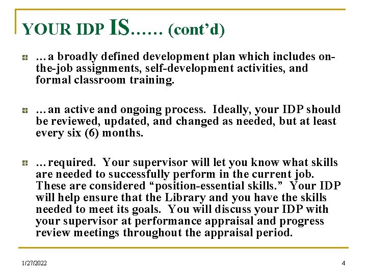 YOUR IDP IS…… (cont’d) …a broadly defined development plan which includes onthe-job assignments, self-development