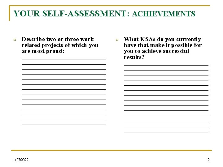 YOUR SELF-ASSESSMENT: ACHIEVEMENTS Describe two or three work related projects of which you are