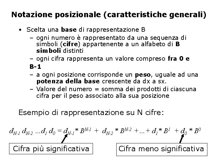 Notazione posizionale (caratteristiche generali) • Scelta una base di rappresentazione B – ogni numero