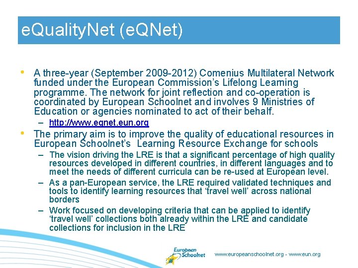 e. Quality. Net (e. QNet) • • A three-year (September 2009 -2012) Comenius Multilateral