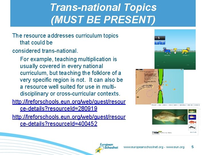 Trans-national Topics (MUST BE PRESENT) The resource addresses curriculum topics that could be considered