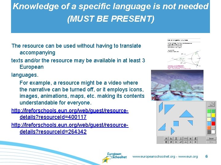 Knowledge of a specific language is not needed (MUST BE PRESENT) The resource can