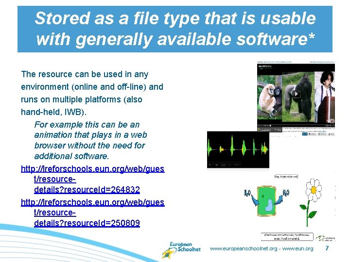 Stored as a file type that is usable with generally available software* The resource