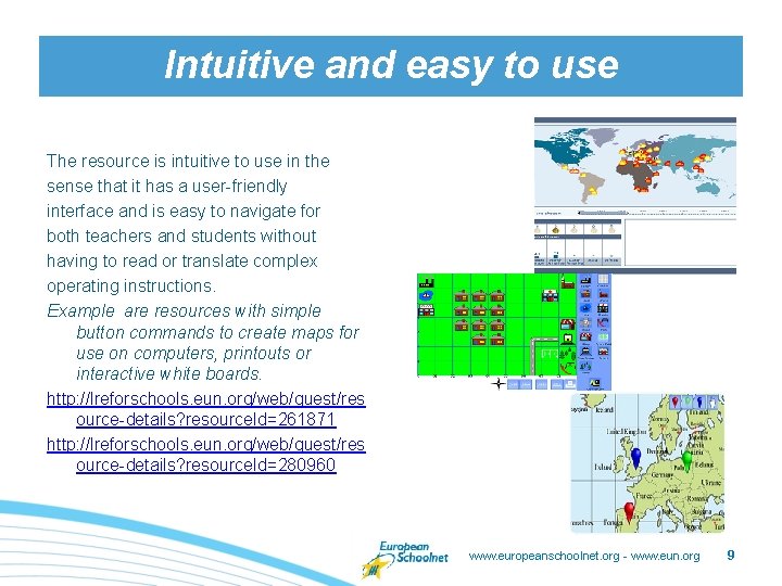 Intuitive and easy to use The resource is intuitive to use in the sense