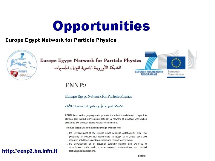 Opportunities Europe Egypt Network for Particle Physics http: //eenp 2. ba. infn. it 