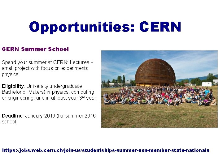 Opportunities: CERN Summer School Spend your summer at CERN: Lectures + small project with