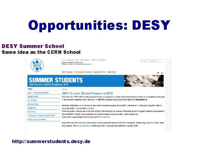 Opportunities: DESY Summer School Same idea as the CERN School http: //summerstudents. desy. de