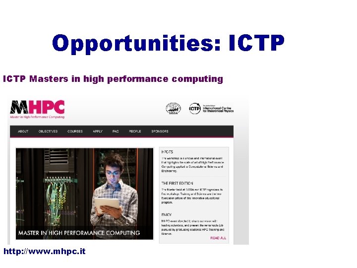 Opportunities: ICTP Masters in high performance computing http: //www. mhpc. it 