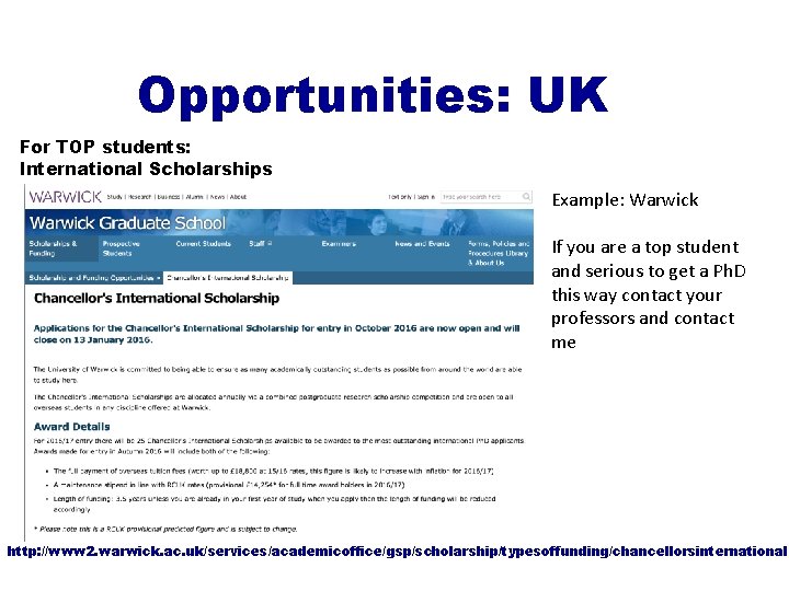 Opportunities: UK For TOP students: International Scholarships Example: Warwick If you are a top