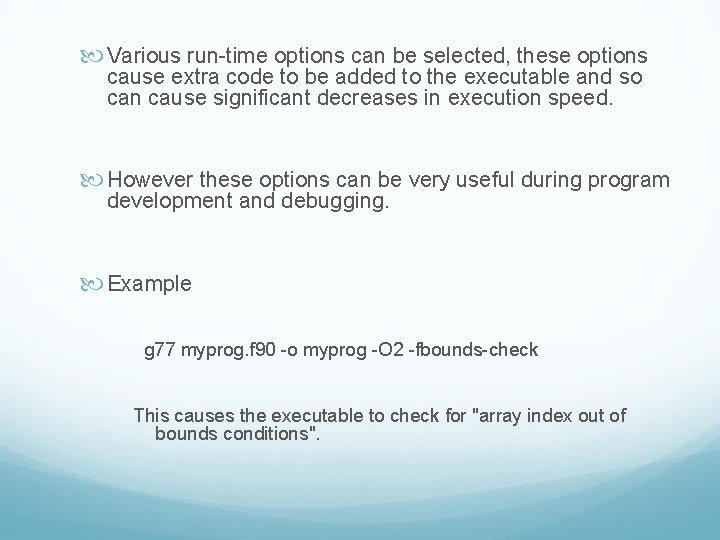  Various run-time options can be selected, these options cause extra code to be