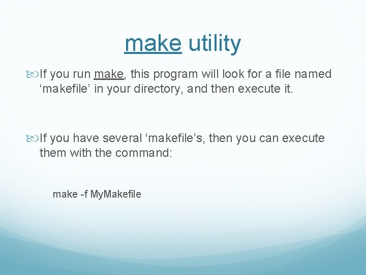 make utility If you run make, this program will look for a file named