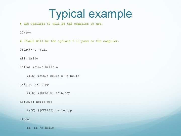 Typical example # the variable CC will be the compiler to use. CC=g++ #