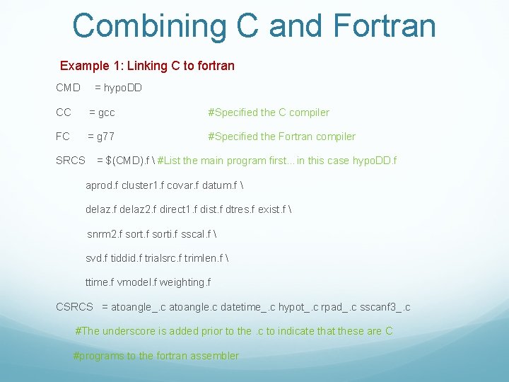 Combining C and Fortran Example 1: Linking C to fortran CMD = hypo. DD