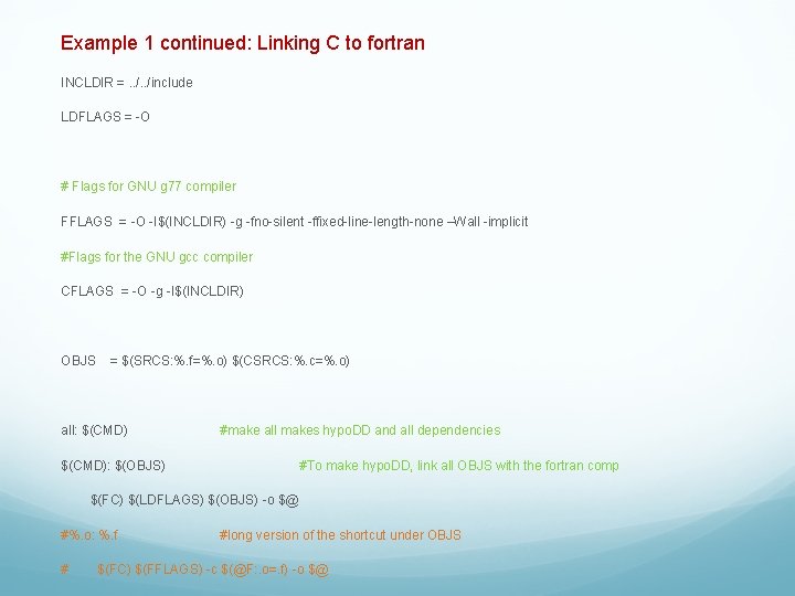 Example 1 continued: Linking C to fortran INCLDIR =. . /include LDFLAGS = -O