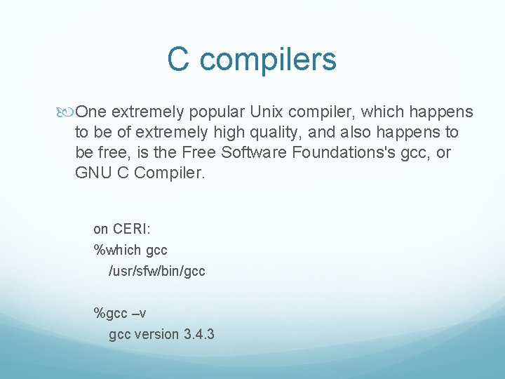 C compilers One extremely popular Unix compiler, which happens to be of extremely high
