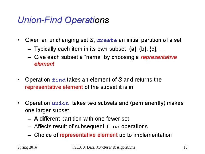 Union-Find Operations • Given an unchanging set S, create an initial partition of a Union-Find Operations • Given an unchanging set S, create an initial partition of a