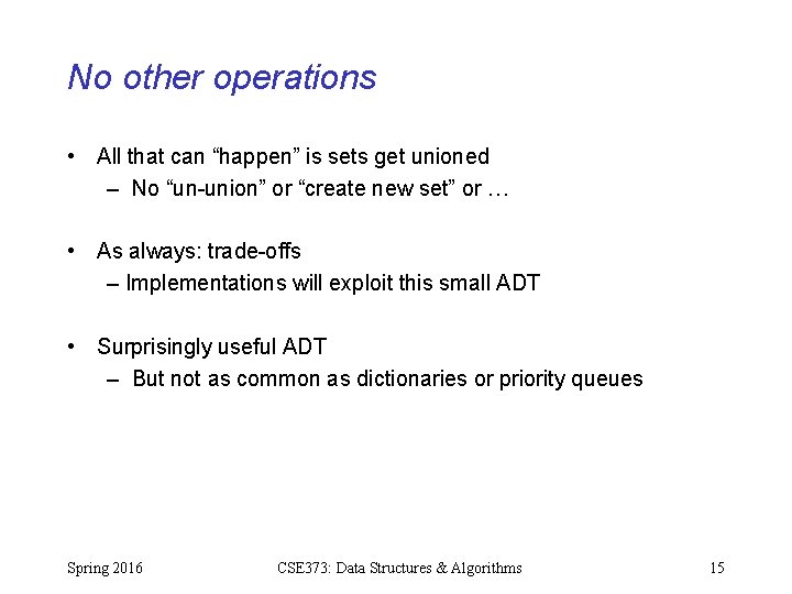 No other operations • All that can “happen” is sets get unioned – No No other operations • All that can “happen” is sets get unioned – No