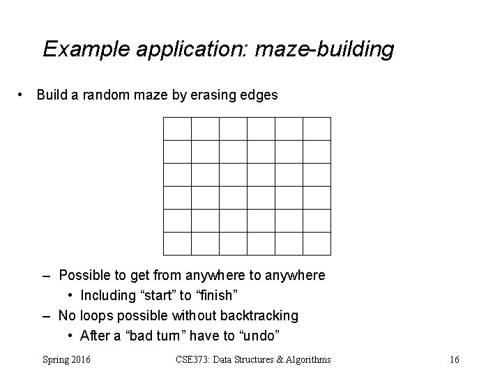 Example application: maze-building • Build a random maze by erasing edges – Possible to Example application: maze-building • Build a random maze by erasing edges – Possible to