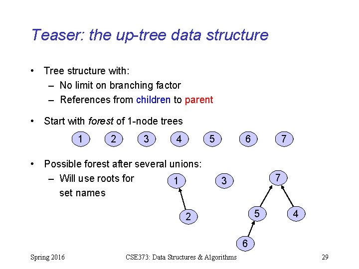 Teaser: the up-tree data structure • Tree structure with: – No limit on branching Teaser: the up-tree data structure • Tree structure with: – No limit on branching