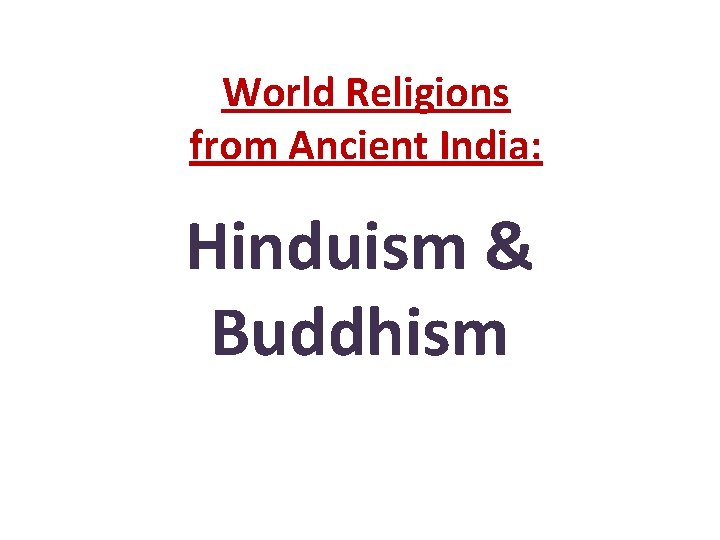 World Religions from Ancient India: Hinduism & Buddhism 