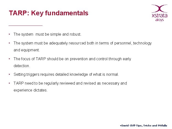 TARP: Key fundamentals • The system must be simple and robust. • The system