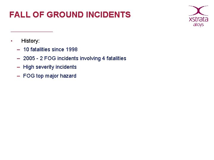 FALL OF GROUND INCIDENTS • History: – 10 fatalities since 1998 – 2005 -