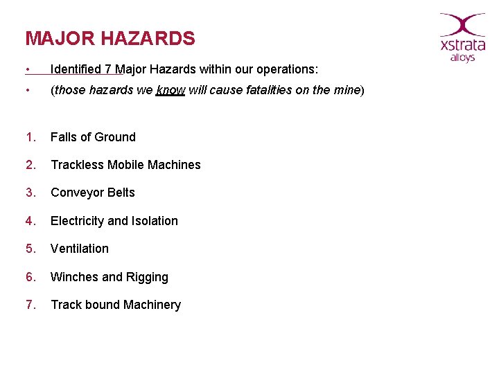 MAJOR HAZARDS • Identified 7 Major Hazards within our operations: • (those hazards we
