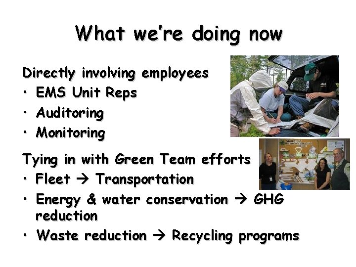 What we’re doing now Directly involving employees • EMS Unit Reps • Auditoring •